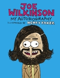 Joe Wilkinson: My (Illustrated) Autobiography