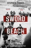 Sword Beach: The Untold Story of D-Day?s Forgotten Victory