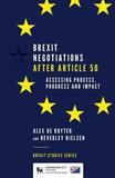 Brexit Negotiations After Article 50: Assessing Process, Progress and Impact