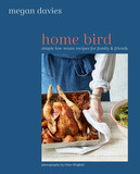 Home Bird: Simple, low-waste recipes for family and friends