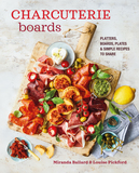 Charcuterie Boards: Platters, boards, plates and simple recipes to share