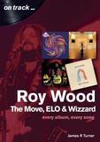 Roy Wood and the Move: Every Album, Every Song