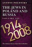 The Jews in Poland and Russia: Volume III: 1914 to 2008