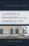 The Political Philosophy of the European City: From Polis, through City-State, to Megalopolis?