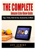 The Complete Amazon Echo Show Guide: Tips, Tricks, How to Use, Accessories, & More