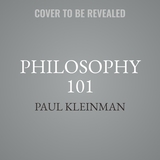 Philosophy 101: From Plato and Socrates to Ethics and Metaphysics, an Essential Primer on the History of Thought