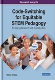 Code-Switching for Equitable STEM Pedagogy: Emerging Research and Opportunities