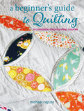A Beginner?s Guide to Quilting: A complete step-by-step course