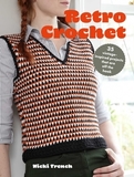 Retro Crochet: 35 Vintage-Inspired Projects That Are Off the Hook