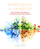 Walking with the Seasons: The wonder of being in step with nature
