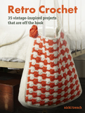 Retro Crochet: 35 vintage-inspired projects that are off the hook