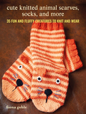 Cute Knitted Animal Scarves, Socks, and More: 35 fun and fluffy creatures to knit and wear