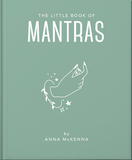The Little Book of Mantras: Invocations for Self-Esteem, Health and Happiness