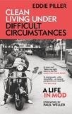 Clean Living Under Difficult Circumstances: A Life In Mod ? From the Revival to Acid Jazz