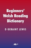 Beginners' Welsh Reading Dictionary: Common Welsh Words with Mutated and Other Forms, Especially for Learners and Non-Welsh Speakers