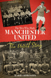 The Men Who Made Manchester United: The Definitive Story of the Reds Before Matt Busby