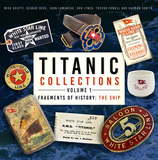 Titanic Collections Volume 1: Fragments of History: The Ship Volume 1