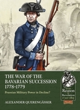 The War of the Bavarian Succession 1778-1779: Prussian Military Power in Decline?
