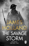 The Savage Storm: The Heroic True Story of One of the Least told Campaigns of WW2