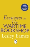 The Evacuees at the Wartime Bookshop: Book 4 in the uplifting WWII saga series from the bestselling author