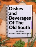 Dishes and Beverages Of The Old South: From Southern Foodies to Amateur Chefs