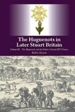 The Huguenots in Later Stuart Britain