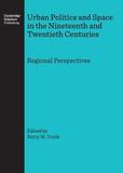 Urban Politics and Space in the Nineteenth and Twentieth Centuries: Regional Perspectives
