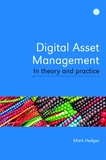 Digital Asset Management in Theory and Practice