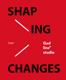 Shaping Changes: Gad - Line+ Studio