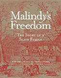 Malindy`s Freedom ? The Story of a Slave Family: A Slave Narrative