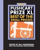 The Pushcart Prize XL ? Best of the Small Presses 2016 Edition: Best of the Small Presses 2016 Edition