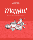 Mayylu!: Discovering Lebanon's Hidden Culinary Heritage