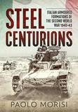 Steel Centurions: Italian Armoured Formations of the Second World War 1940-43