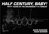 Half Century, Baby!: Fifty Years of the Grumman F-14 Tomcat