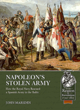 Napoleon's Stolen Army: How the Royal Navy Rescued a Spanish Army in the Baltic