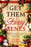 Sirtfood Diet: GET THEM SKINNY GENES - The Vegetarian Low-Calorie Fast Metabolism Diet For Weight Loss