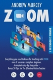 Zoom: Bundle 2 books in 1. Everything You Need to Know for Teaching with Zoom Even if You Are a Complete Beginner. A Complet