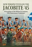 New Perspectives on the Jacobite '45: Proceedings of the Helion & Company 1745 Anniversary Conference