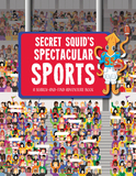 Secret Squid's Spectacular Sports: A Search-And-Find Adventure at Seven of the World's Greatest Sporting Events