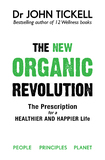 The New Organic Revolution: The Prescription for a Healthier and Happier Life!