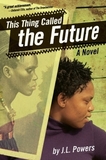 This Thing Called the Future: A Novel
