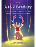 The A to Z Bestiary: A Compendium of Imaginary Creatures for Little Monsters