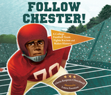 Follow Chester!: A College Football Team Fights Racism and Makes History