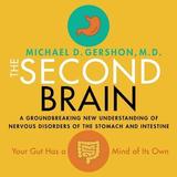 The Second Brain Lib/E: A Groundbreaking New Understanding of Nervous Disorders of the Stomach and Intestine