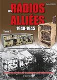 Les Radios Alliées 1940-1945: Volume 2 - Les Matériels de Transmission Anglais, Américains, Canadiens