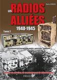 Les Radios Alliées 1940-1945: Volume 2 - Les Matériels de Transmission Anglais, Américains, Canadiens