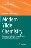 Modern Ylide Chemistry: Applications in Ligand Design, Organic and Catalytic Transformations