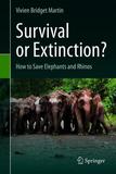 Survival or Extinction?: How to Save Elephants and Rhinos