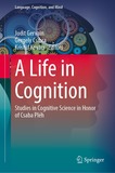 A Life in Cognition: Studies in Cognitive Science in Honor of Csaba Pléh