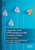 Integration and Differentiation in the European Union: Theory and Policies
